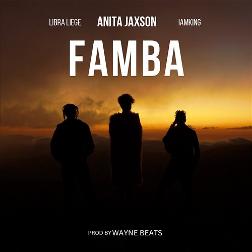 Famba Anita Jaxson & IAMKING feat. Libra Liege