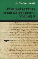 Familiar Letters of Sir Walter Scott - Volume II Sir Walter Scott, Scott Walter