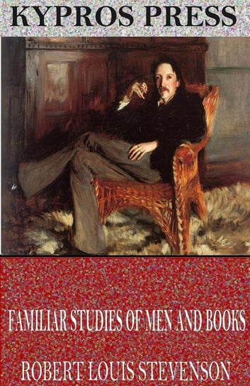 Familiar Studies of Men and Books Stevenson Robert Louis