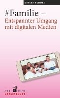 #Familie - Entspannter Umgang mit digitalen Medien Scholz Detlef