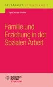 Familie und Erziehung in der Sozialen Arbeit Tschoppe-Scheffler Sigrid