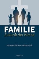 Familie - Zukunft der Kirche Reimer Johannes, Faix Wilhelm