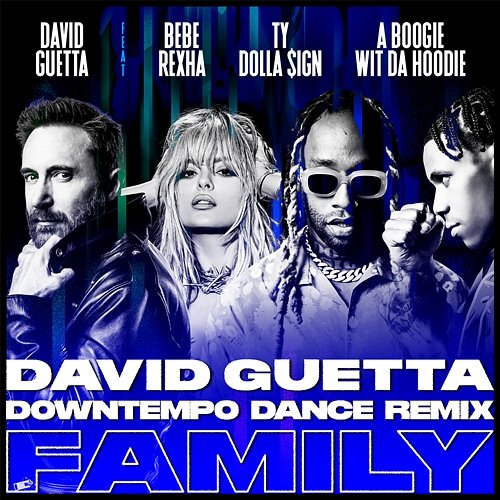 Family David Guetta feat. Bebe Rexha, Ty Dolla $ign, A Boogie Wit Da Hoodie