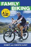 Family Biking: The Parent's Guide to Safe Cycling Hurst Robert, Hurst Christine