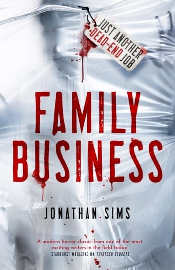 Family Business: A horror full of creeping dread from the mind behind Thirteen Storeys and The Magnus Archives Jonathan Sims