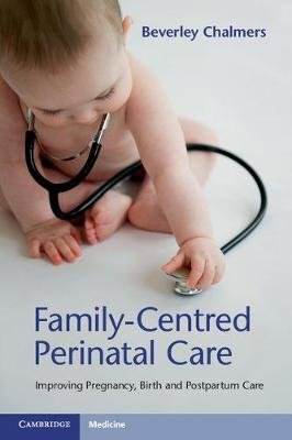 Family-Centred Perinatal Care Chalmers Beverley