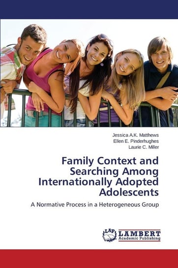Family Context and Searching Among Internationally Adopted Adolescents Matthews Jessica A.K.