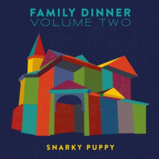Family Dinner. Volume Two Snarky Puppy