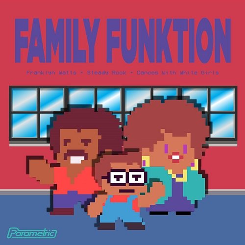 Family Funktion Franklyn Watts, Steady Rock & Dances With White Girls