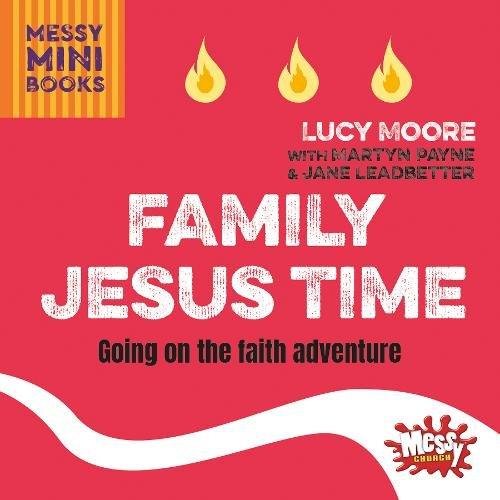 Family Jesus Time: Going on the faith adventure Moore Lucy