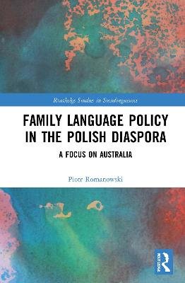 Family Language Policy in the Polish Diaspora: A Focus on Australia Romanowski Piotr