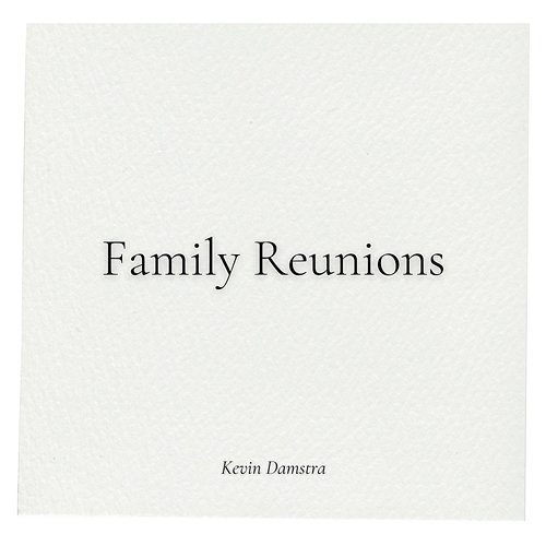 Family Reunions Kevin Damstra