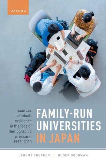 Family-Run Universities in Japan: Sources of Inbuilt Resilience in the Face of Demographic Pressure, 1992-2030 Opracowanie zbiorowe