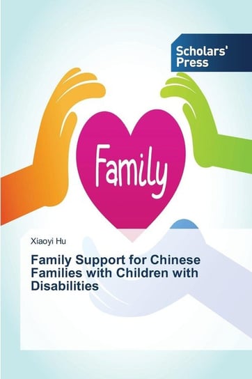 Family Support for Chinese Families with Children with Disabilities Hu Xiaoyi