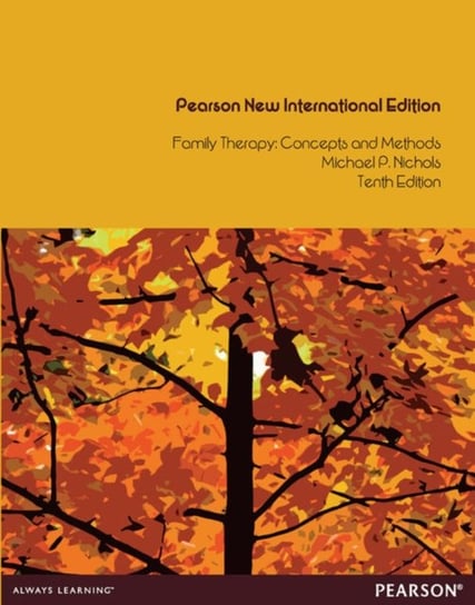 Family Therapy: Pearson New International Edition: Concepts and Methods Michael Nichols