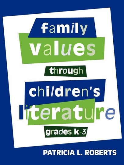 Family Values Through Children's Literature, Grades K-3 Roberts Patricia L.