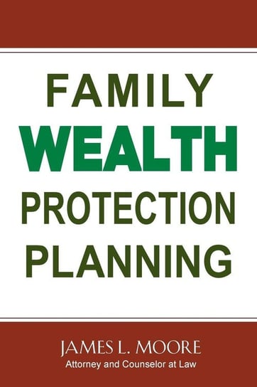 Family Wealth Protection Planning Moore James L.
