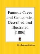 Famous Caves and Catacombs Adams Davenport W. H.