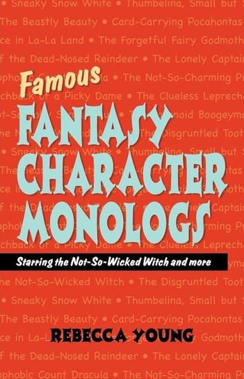 Famous Fantasy Character Monologs: Starring the Not-So-Wicked Witch and More Young Rebecca