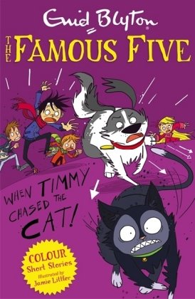 Famous Five Colour Short Stories: When Timmy Chased the Cat Blyton Enid
