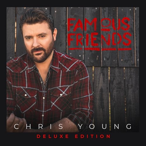 Famous Friends (Deluxe Edition) Chris Young