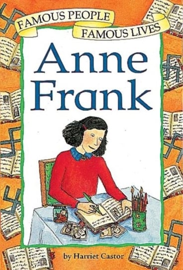 Famous People, Famous Lives. Anne Frank Castor Harriet