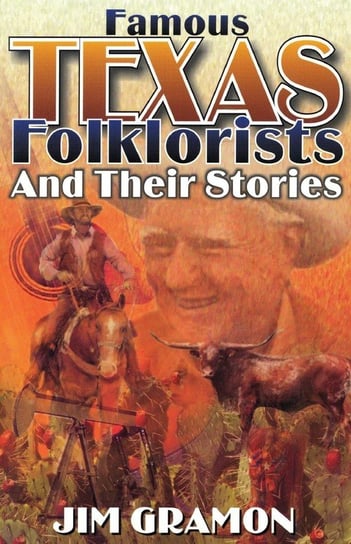 FAMOUS TEXAS FOLKLORISTS & THEPB Gramon Jim