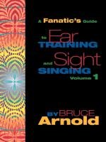 Fanatic's Guide to Sight Singing and Ear Training Volume One Bruce Arnold E.