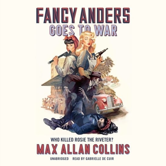 Fancy Anders Goes to War: Who Killed Rosie the Riveter? Collins Max Allan