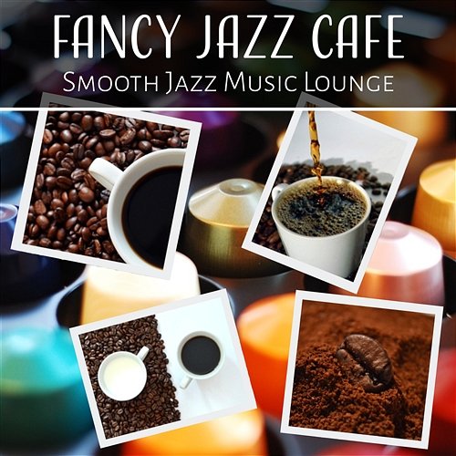 Fancy Jazz Cafe: Smooth Jazz Music Lounge, Relaxing Background, Easy Listening, Soft Instrumental Music, Cocktail Party Bar, Cool Jazz Mellow Restaurant Most Relaxing Music Academy
