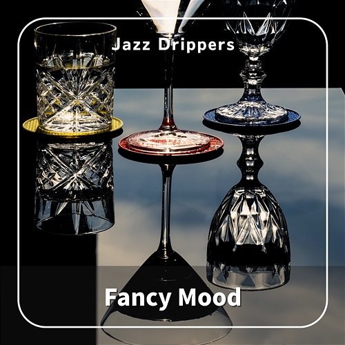 Fancy Mood Jazz Drippers