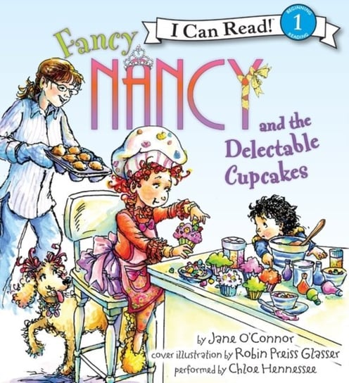 Fancy Nancy and the Delectable Cupcakes Glasser Robin Preiss, O'Connor Jane