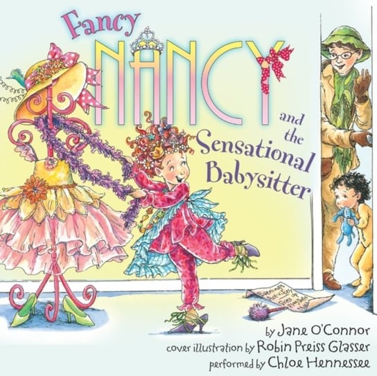 Fancy Nancy and the Sensational Babysitter Glasser Robin Preiss, O'Connor Jane