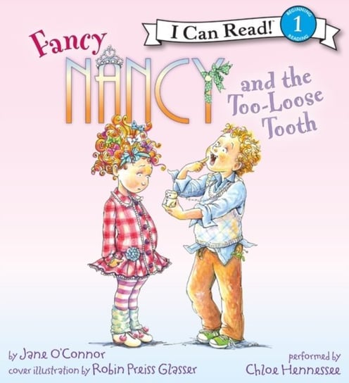 Fancy Nancy and the Too-Loose Tooth Enik Ted, Glasser Robin Preiss, O'Connor Jane