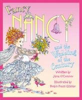 Fancy Nancy and the Wedding of the Century O'Connor Jane