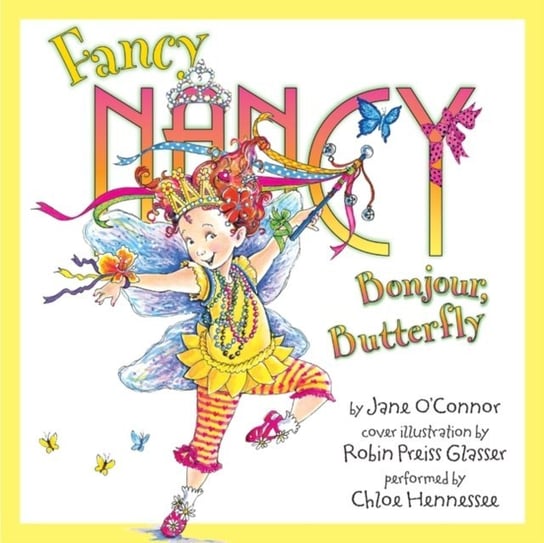 Fancy Nancy: Bonjour, Butterfly Glasser Robin Preiss, O'Connor Jane