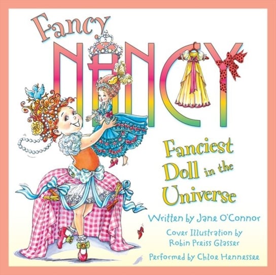 Fancy Nancy: Fanciest Doll in the Universe O'Connor Jane, Glasser Robin Preiss