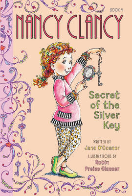 Fancy Nancy: Nancy Clancy, Secret of the Silver Key O'Connor Jane