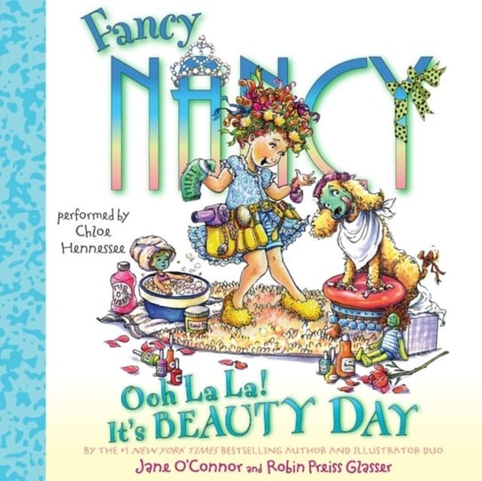 Fancy Nancy: Ooh La La! It's Beauty Day Glasser Robin Preiss, O'Connor Jane