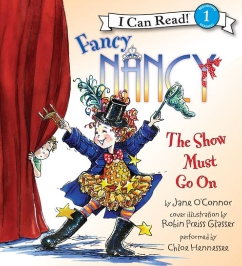 Fancy Nancy: The Show Must Go On Glasser Robin Preiss, O'Connor Jane
