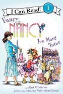 Fancy Nancy: Too Many Tutus O'connor Jane, Glasser Robin Preiss