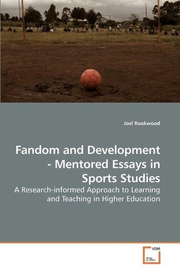 Fandom and Development - Mentored Essays in Sports Studies Rookwood Joel