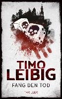 Fang den Tod: Thriller Leibig Timo