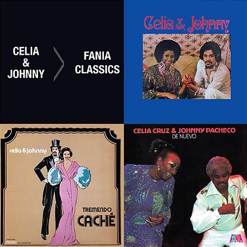 Fania Classics: Celia Cruz & Johnny Pacheco Johnny Pacheco, Celia Cruz