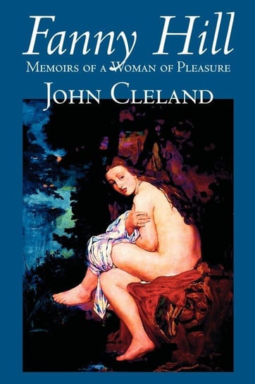 Fanny Hill by John Cleland, Classic Erotica John Cleland