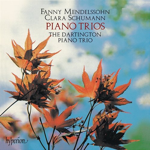 Fanny Mendelssohn & Clara Schumann: Piano Trios Dartington Piano Trio