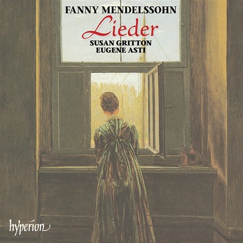 Fanny Mendelssohn (Fanny Hensel): Lieder Susan Gritton, Eugene Asti