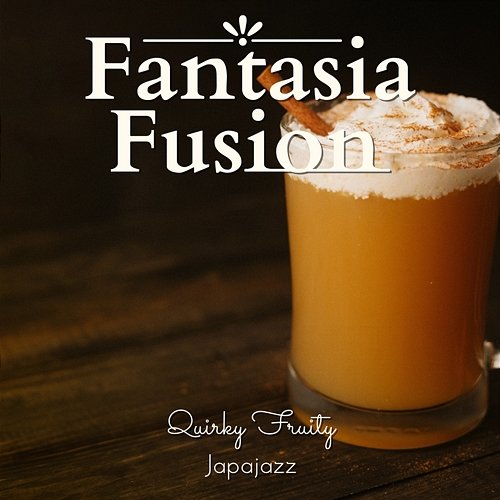 Fantasia Fusion - Quirky Fruity Japajazz