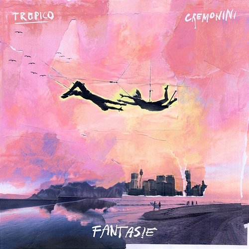 Fantasie TROPICO feat. Cesare Cremonini