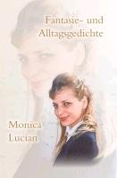 Fantasie- und Alltagsgedichte Lucian Monica